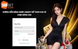 Hướng Dẫn Đăng Nhập 188BET An Toàn Và Nhanh Chóng