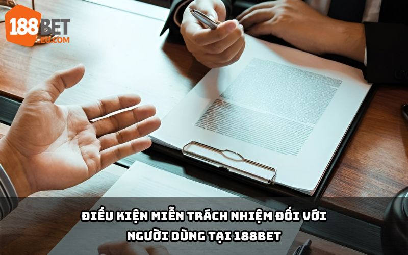 Hiểu rõ điều kiện Miễn Trừ Trách Nhiệm 188Bet giúp người dùng cá cược an toàn, tuân thủ quy định pháp lý