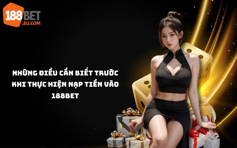 Nắm rõ thông tin cần thiết trước khi nạp tiền 188bet để giao dịch suôn sẻ, tránh rủi ro không đáng có Nắm rõ thông tin cần thiết trước khi nạp tiền 188bet để giao dịch suôn sẻ, tránh rủi ro không đáng có
