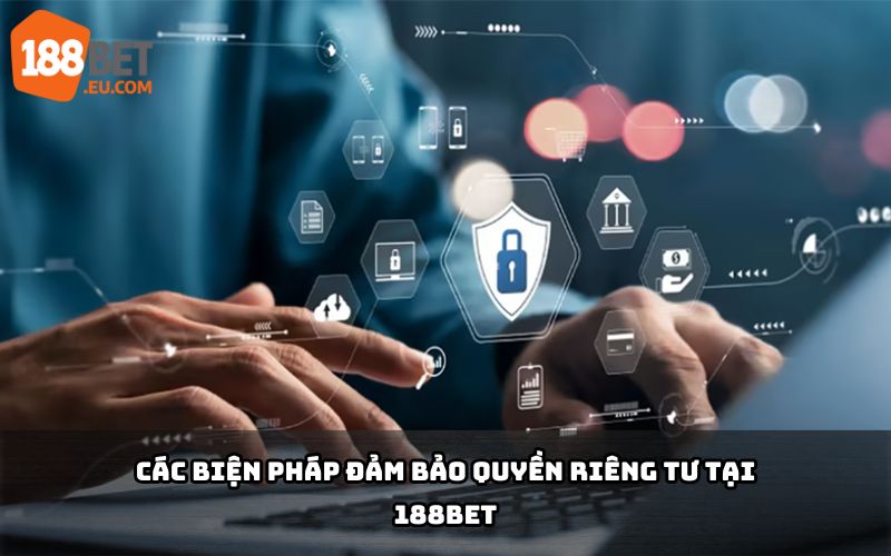 Quyền riêng tư 188Bet được bảo vệ bằng công nghệ mã hóa tiên tiến và quy trình kiểm soát nghiêm ngặt
