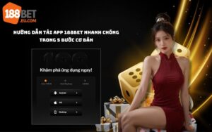Hướng dẫn tải app 188bet chỉ trong 5 bước đơn giản