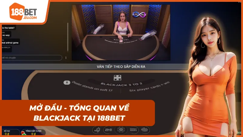 Tổng quan về Blackjack tại 188bet cho mọi người tham gia