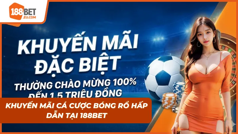Khuyến mãi khủng của cá cược bóng rổ tại nhà cái 188bet