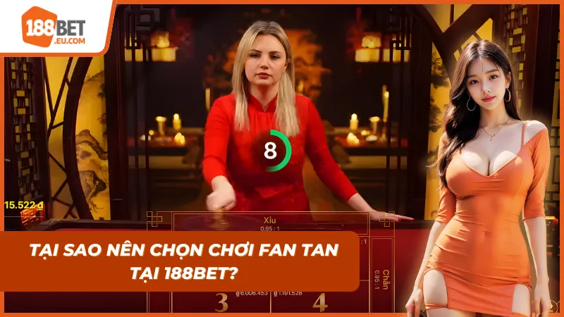 Lý do nên tham gia Fan Tan tại 188bet