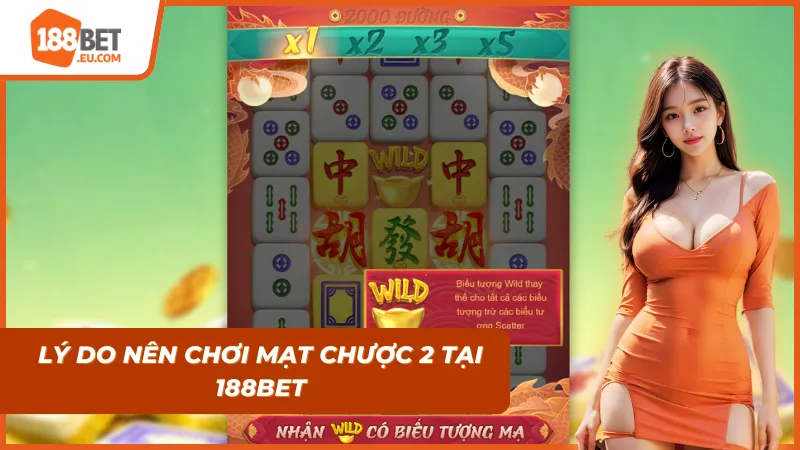 Mạt Chược 2 đang được săn đón nồng hậu tại 188BET