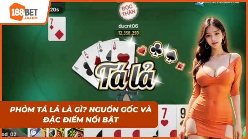 Giới thiệu về khái niệm của Phỏm Tá Lả - Nguồn gốc và đặc điểm