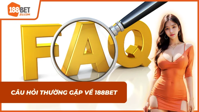Giải đáp thắc mắc phổ biến khi tham gia 188BET
