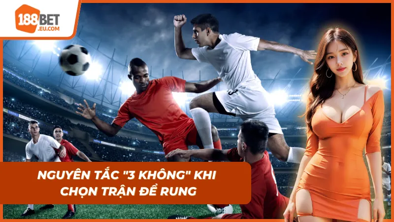 3 Nguyên tắc quan trọng khi vào kèo rung