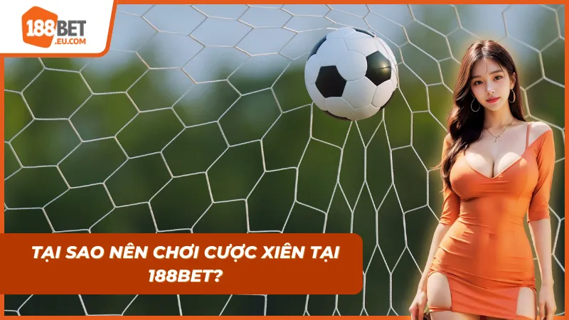 Phiếu cược Mix Parlay tại 188BET với nút Cược Xiên