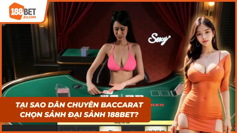 Soi cầu Baccarat cùng 188BET được cao thủ tin chọn